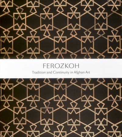 Book cover of Ferozkoh: Tradition and Continuity in Afghan Art by Dr. Leslee Michelsen