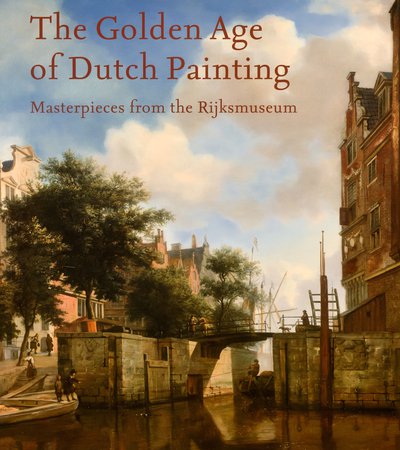 Book cover of The Golden Age of Dutch Painting: Masterpieces from the RijksMuseum by Gerdien Wuestman