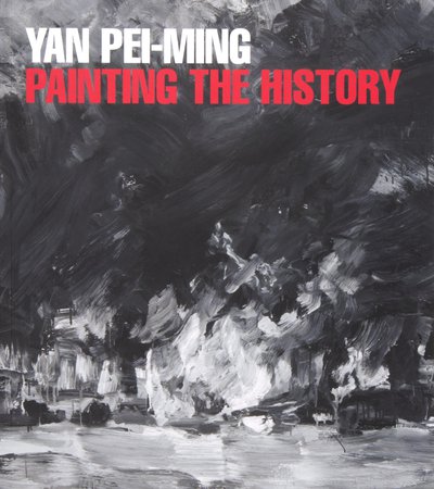 Book cover of  Yan Pei-Ming: Painting the History by Francesco Bonami and Karim Sultan